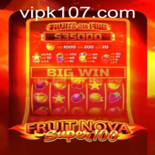 Exploring the Thrills of FruitNovaSuper100 with k107 PH Login